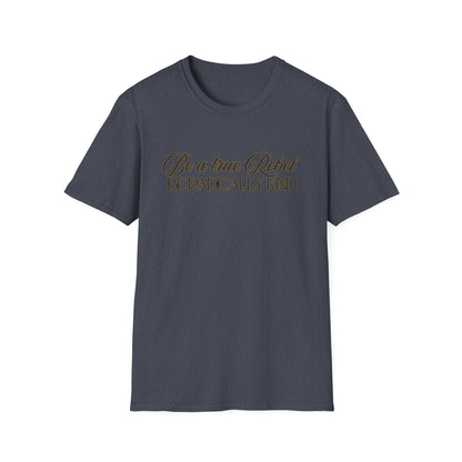 T-Shirt — "Be a True Rebel, Be Radically Kind" Inspirational Graphic Tee