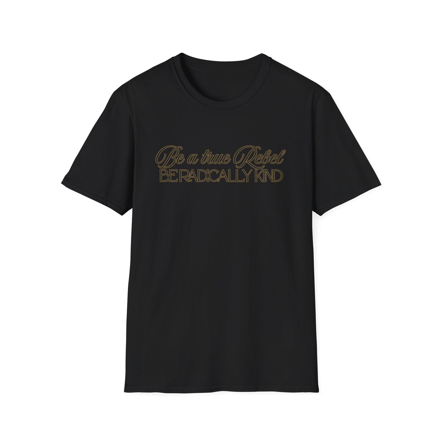 T-Shirt — "Be a True Rebel, Be Radically Kind" Inspirational Graphic Tee